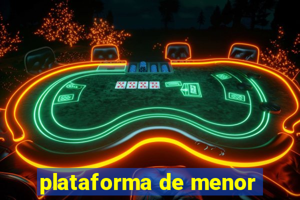 plataforma de menor